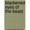 Blackened Eyes of the Beast door Matthew S. Van Hove