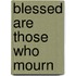 Blessed Are Those Who Mourn