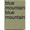 Blue Mountain Blue Mountain by Unknown