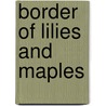 Border of Lilies and Maples door Joseph Gurdin