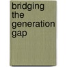 Bridging the Generation Gap door M.A. Sphr Robin Throckmorton