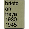 Briefe an Freya 1930 - 1945 by Helmuth Graf von Moltke