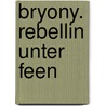 Bryony. Rebellin unter Feen door R.J. Anderson