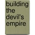 Building The Devil's Empire