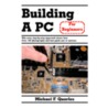 Building A Pc For Beginners by Michael F. Quarles