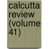 Calcutta Review (Volume 41) door General Books