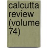Calcutta Review (Volume 74) door Unknown Author