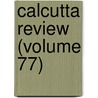 Calcutta Review (Volume 77) door General Books