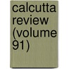 Calcutta Review (Volume 91) door General Books