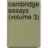 Cambridge Essays (Volume 3) door General Books