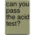 Can You Pass the Acid Test?