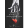 Capable of Losing Ourselves by Sam Williams