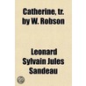 Catherine, Tr. By W. Robson door Lonard Sylvain Jules Sandeau
