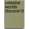 Celestial Worlds Discover'd door Christiaan Huygens