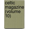 Celtic Magazine (Volume 10) by Sir Alexander MacKenzie