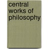 Central Works of Philosophy door Onbekend