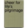 Cheer For Life's Pilgrimage door Frederick Brotherton Meyer