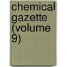 Chemical Gazette (Volume 9) door General Books
