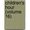Children's Hour (Volume 16) door Eva March Tappan
