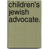 Children's Jewish Advocate. by General Books