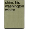 Chim; His Washington Winter door Madeleine Vinton Dahlgren