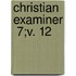 Christian Examiner  7;V. 12