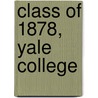 Class Of 1878, Yale College by John A. Porter