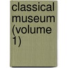 Classical Museum (Volume 1) door Ph.D. Schmitz Leonhard