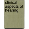 Clinical Aspects Of Hearing by T.R. Van De Water