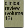 Clinical Review (Volume 12) door Unknown Author