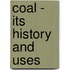 Coal - Its History And Uses