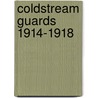 Coldstream Guards 1914-1918 door Ross of Bladensburg