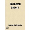 Collected Papers (Volume 1) by George Clark Gester