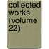Collected Works (Volume 22)