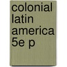 Colonial Latin America 5e P door Mark A. Burkholder