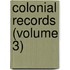 Colonial Records (Volume 3)