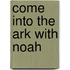 Come Into The Ark With Noah
