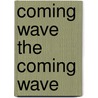 Coming Wave the Coming Wave door Professor Oliver Optic