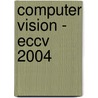 Computer Vision - Eccv 2004 by T. Pajdla