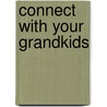 Connect with Your Grandkids door Cherri Fuller