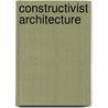 Constructivist Architecture door Frederic P. Miller
