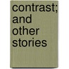 Contrast; And Other Stories door Elinore Glyn