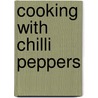 Cooking With Chilli Peppers door Bob Simmons
