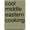 Cool Middle Eastern Cooking door Lisa Wagner