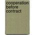 Cooperation Before Contract