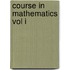 Course in Mathematics Vol I