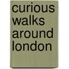 Curious Walks Around London door David Brandon