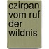 Czirpan vom Ruf der Wildnis