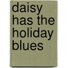 Daisy Has the Holiday Blues by Marci Peschke