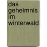 Das Geheimnis im Winterwald by Carl Sams Ii.